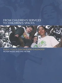 From Children's Services to Spaces: Public Policy, Children and Childhood