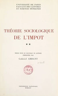 Théorie sociologique de l'impôt (2): Thèse pour le Doctorat ès lettres