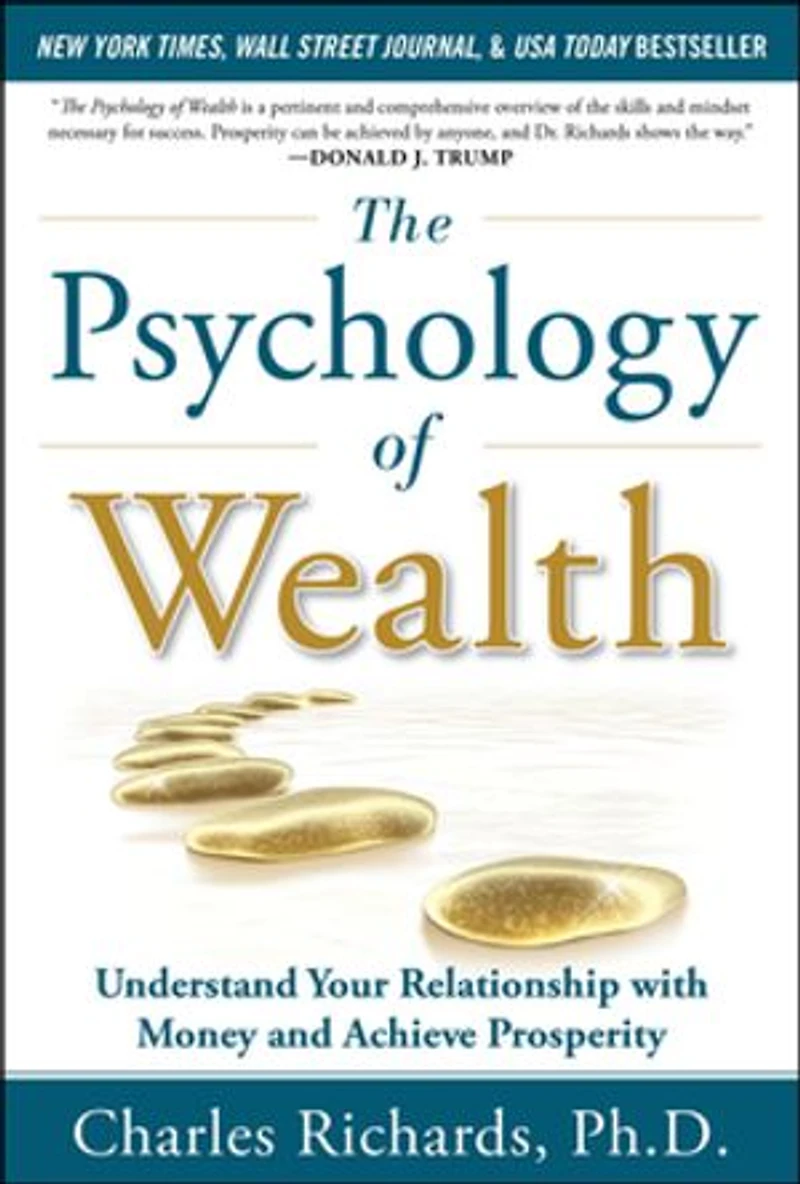 The Psychology of Wealth: Understand Your Relationship with Money and Achieve Prosperity