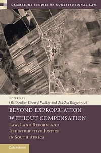 Beyond Expropriation Without Compensation: Law, Land Reform and Redistributive Justice in South Africa