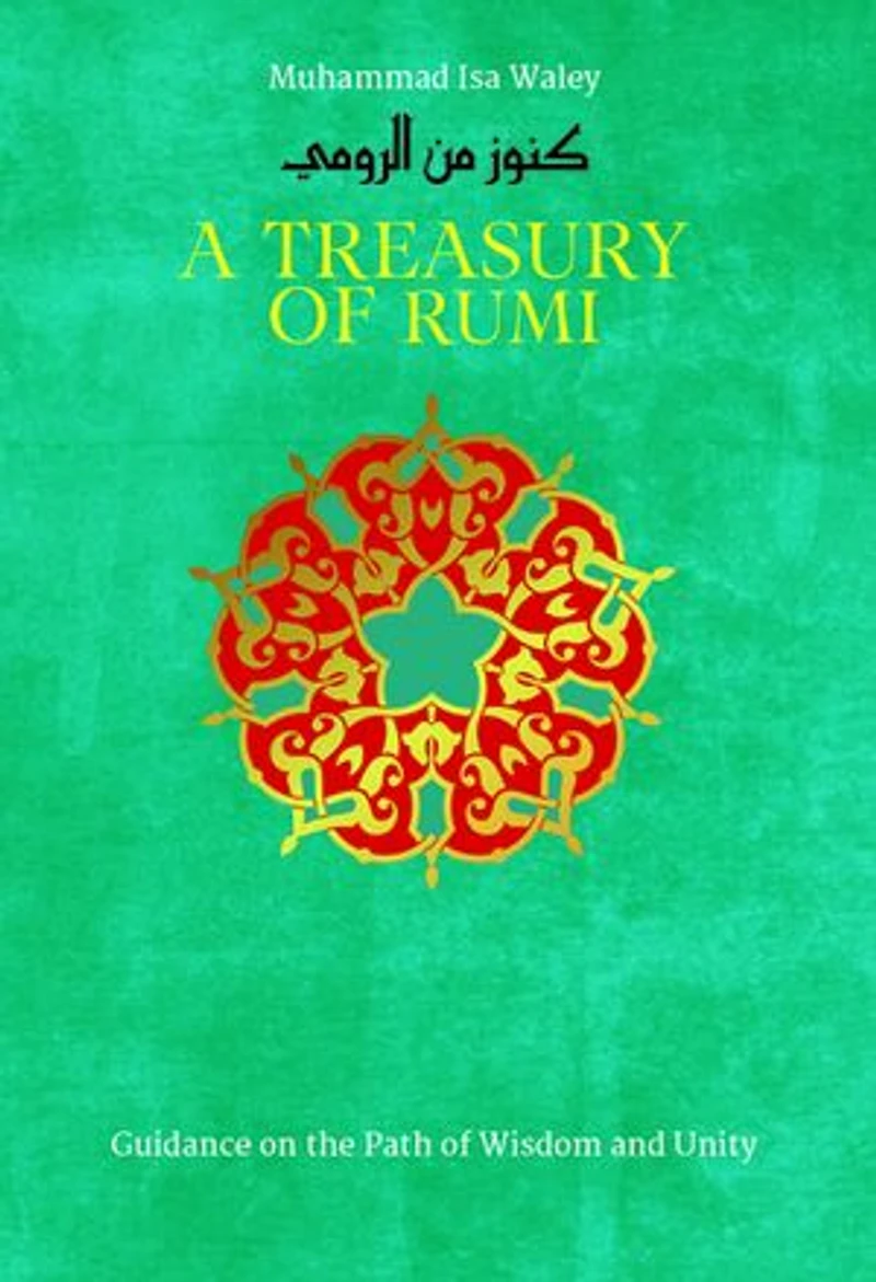 A Treasury of Rumi: Guidance on the Path Wisdom and Unity