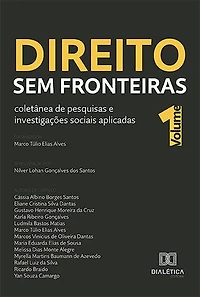 Direito sem Fronteiras: coletânea de pesquisas e investigações sociais aplicadas: – Volume 1