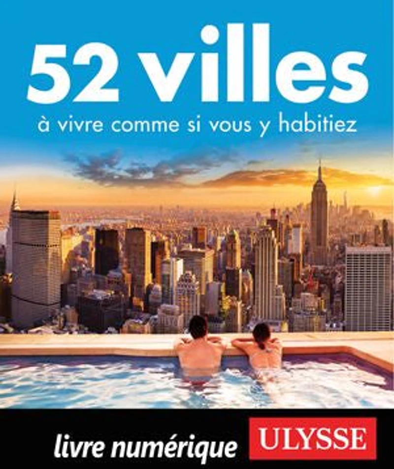 52 VILLES OU VIVRE UNE SEMAINE… PLUS!