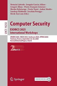 Computer Security. ESORICS 2025 International Workshops: ANUBIS 2025, SECAI SecAssure STMUS Toulouse, France, September 22-24, Revised Selected Papers, Part II