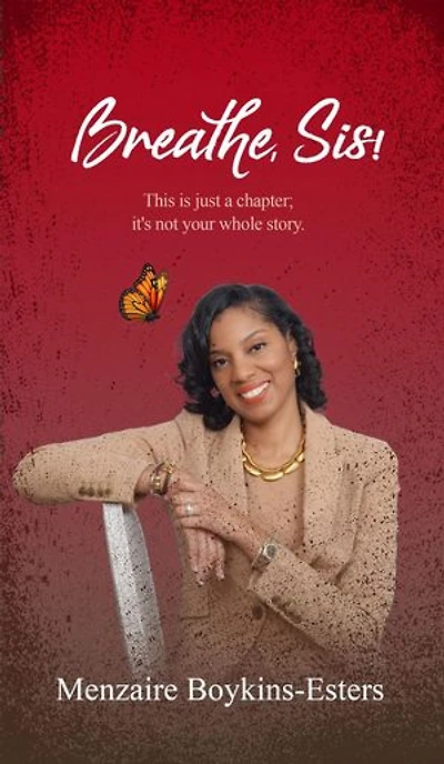 Breathe, Sis: This Is Just a Chapter; It's Not Your Whole Story
