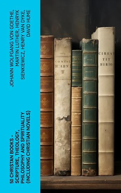 50 Christan Books - Scripture, Theology, Philosophy and Spirituality (Including Christian Novels)