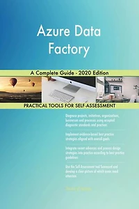 Azure Data Factory A Complete Guide - 2020 Edition