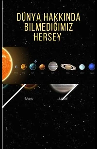 Dünya Hakkında Bilmediğimiz Hersey: Dünya Hakkında Bilmediğimiz Hersey