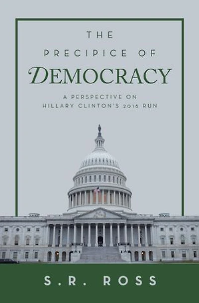 The Precipice of Democracy: A Perspective on Hillary Clinton’s 2016 Run