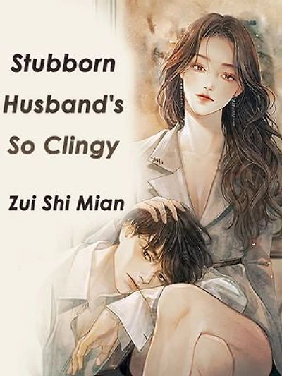 Stubborn Husband's So Clingy: Volume 3