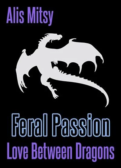 Feral Passion: Love Between Dragons