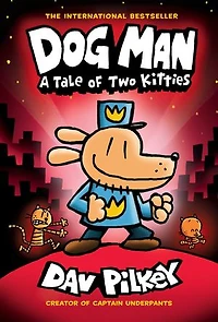 Dog Man: A Tale of Two Kitties: Graphic Novel (Dog Man #3): From the Creator Captain Underpants
