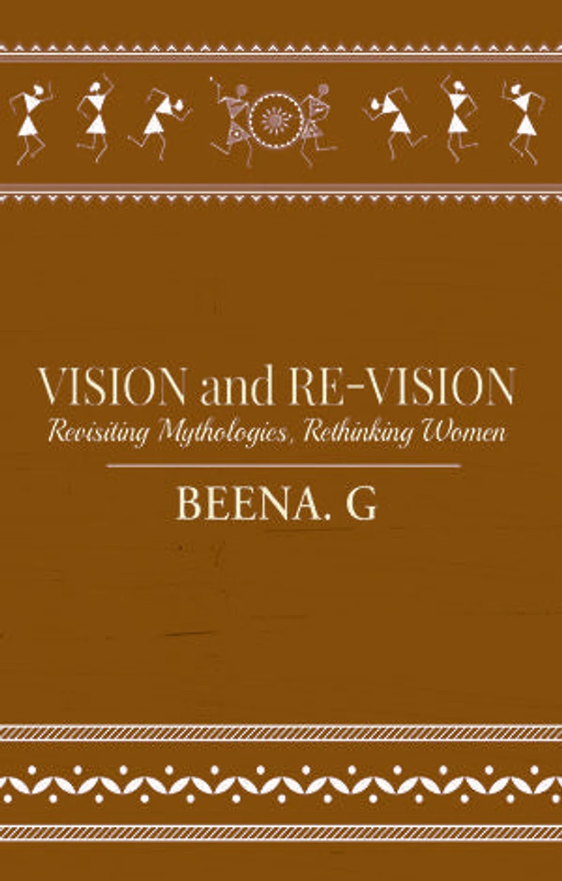 VISION and RE-VISION: Revisiting Mythologies, Rethinking Women