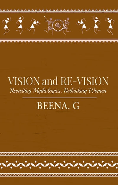 VISION and RE-VISION: Revisiting Mythologies, Rethinking Women