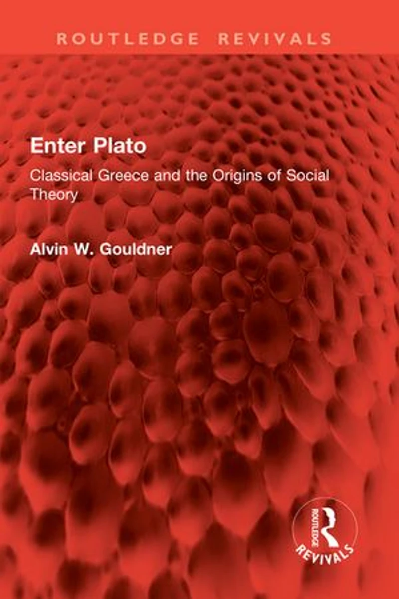 Enter Plato: Classical Greece and the Origins of Social Theory