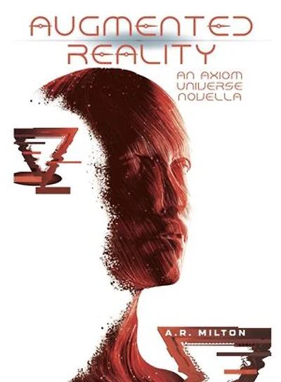 Augmented Reality: An Axiom Universe Novella