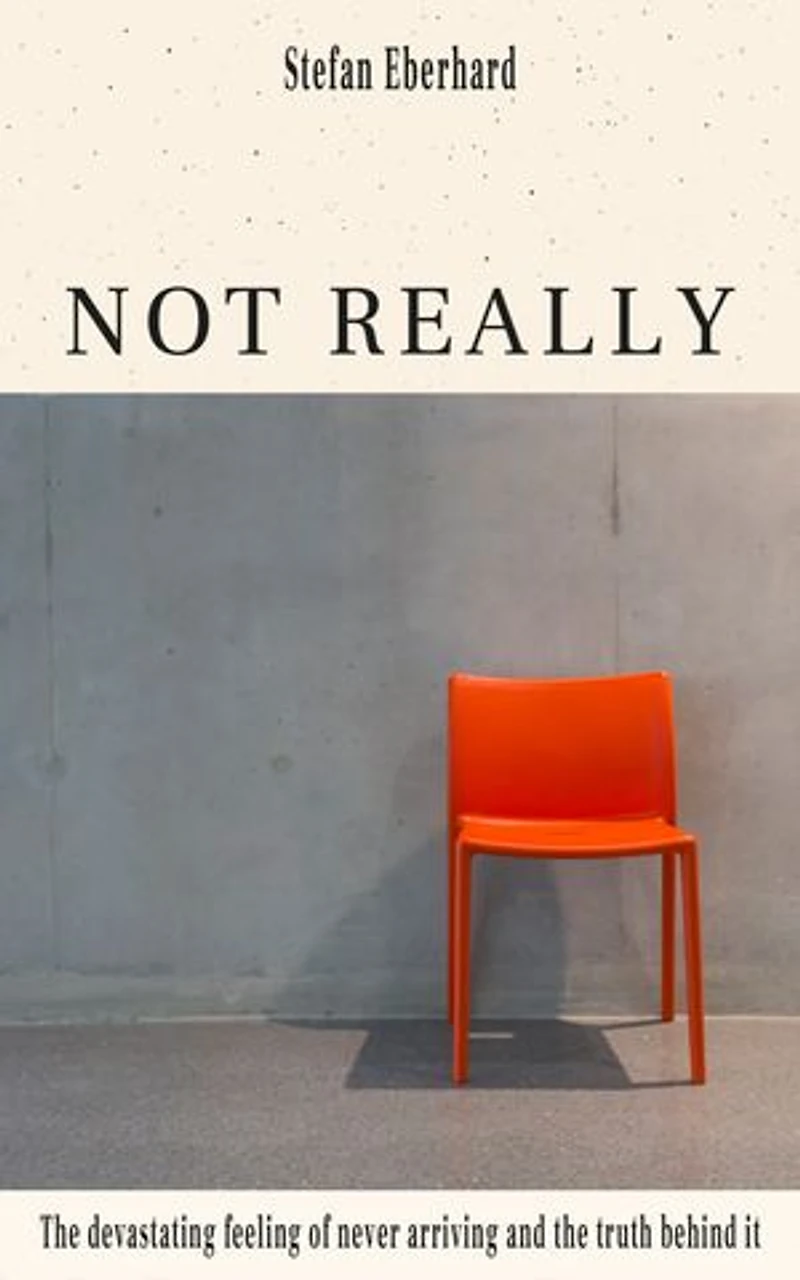 Not Really: the devastating feeling of never arriving and truth behind it