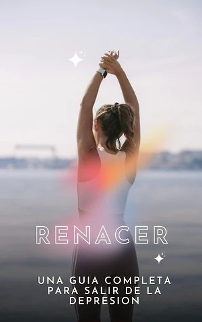 RENACER: Una guía completa para salir de la depresión