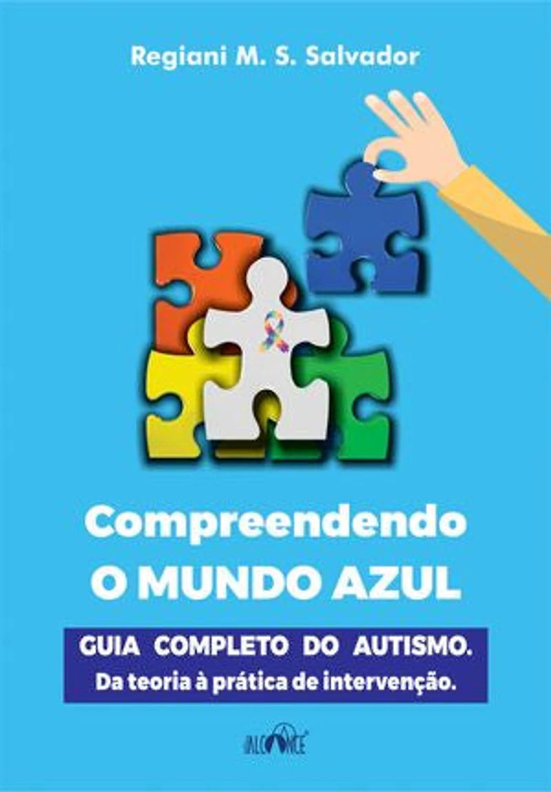Compreendendo o mundo azul: Guia completo do autismo. Da teoria à prática de intervenção.