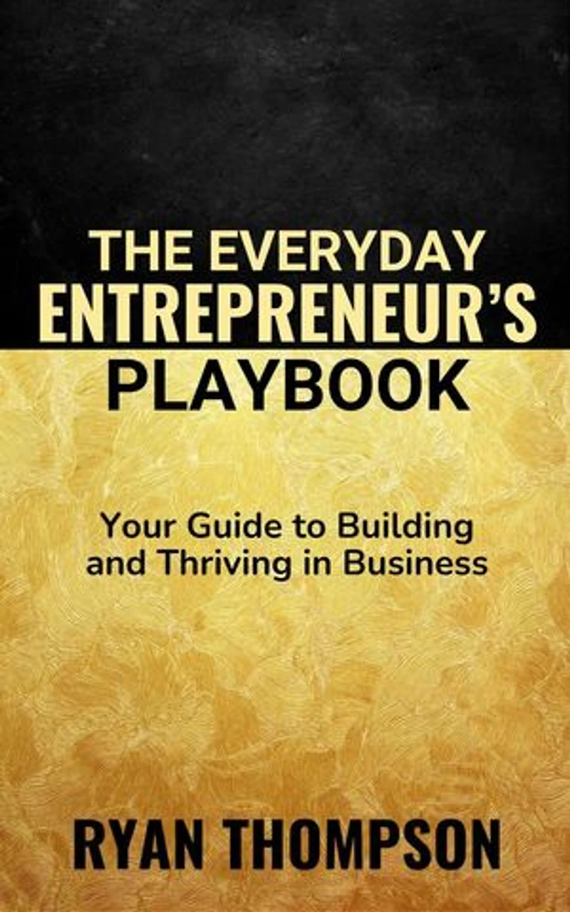 The Everyday Entrepreneur's Playbook: Small Business, #3