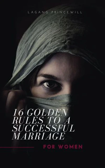 16 GOLDEN RULES TO A SUCCESSFUL MARRIAGE FOR WOMEN