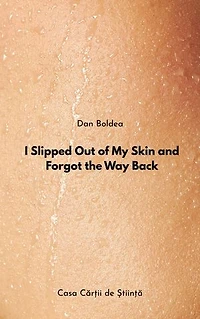 I Slipped Out of My Skin and Forgot the Way Back