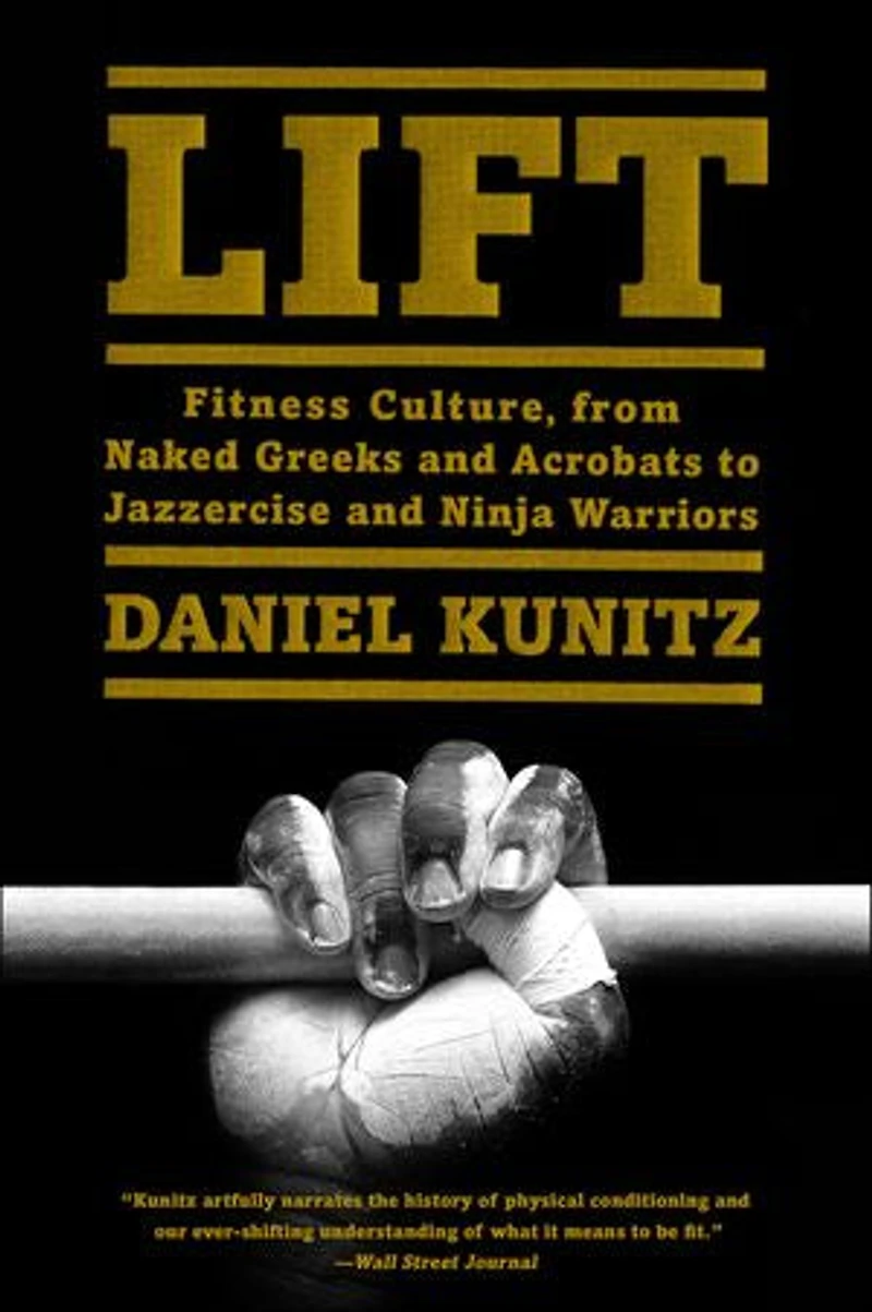 Lift: Fitness Culture, From Naked Greeks And Acrobats To Jazzercise Ninja Warriors