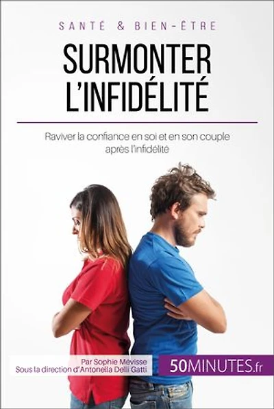 Surmonter l'infidélité: Raviver la confiance en soi et en son couple après l’infidélité