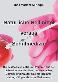 Natürliche Heilmittel versus Schulmedizin: Hier finden Sie die besten Hausmittel und Pflanzen aus der Schatzkammer der Natur. Hexagonales Wasser, Obst, Gemüse und Kräuter sind als Heilmittel leistungsfähiger als jedes Medikament.