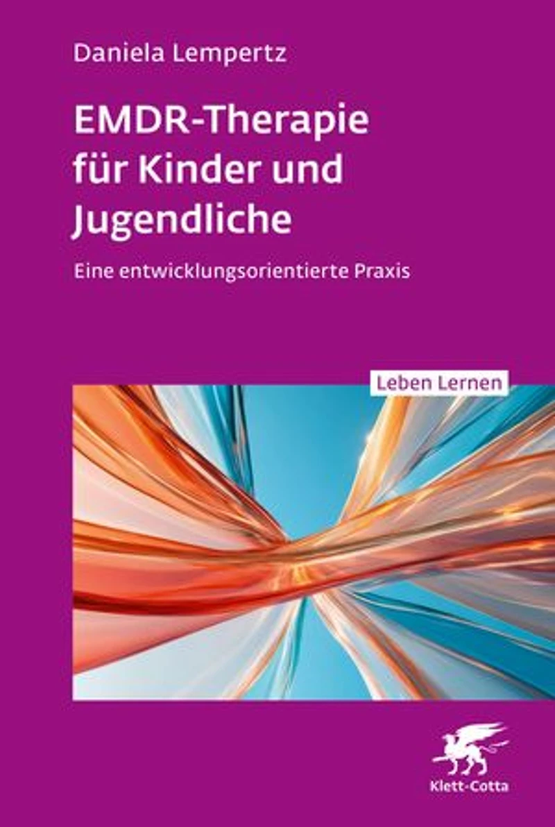EMDR-Therapie für Kinder und Jugendliche (Leben Lernen, Bd. 356): Eine entwicklungsorientierte Praxis