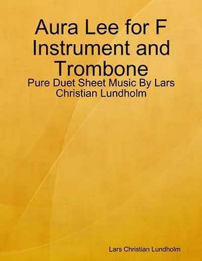 Aura Lee for F Instrument and Trombone - Pure Duet Sheet Music By Lars Christian Lundholm