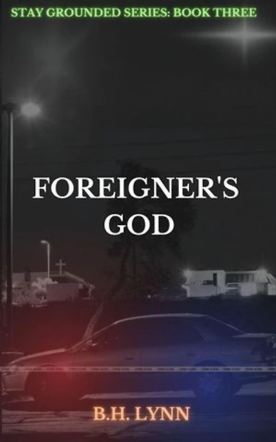 Foreigner's God: Stay Grounded Series, #3