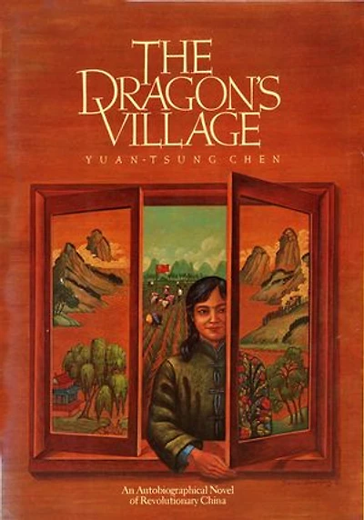 The Dragon's Village: An Autobiographical Novel of Revolutionary China