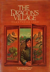 The Dragon's Village: An Autobiographical Novel of Revolutionary China