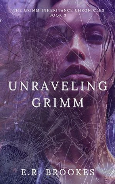 Unraveling Grimm: Grimm Inheritance Chronicles, #3