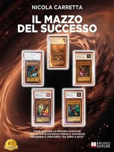 Il Mazzo Del Successo: Come Guidare la Propria Passione Per Le Carte da Gioco Verso Il Successo Seguendo Il Percorso “Da Zero a Niko”
