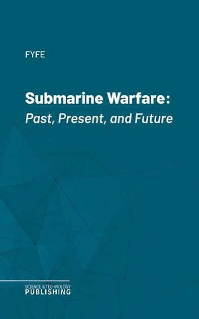 Submarine Warfare: Past, Present, and Future