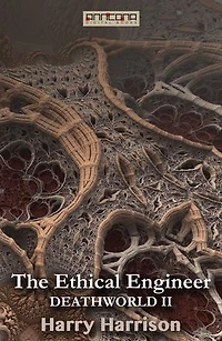 The Ethical Engineer (Deathworld II)