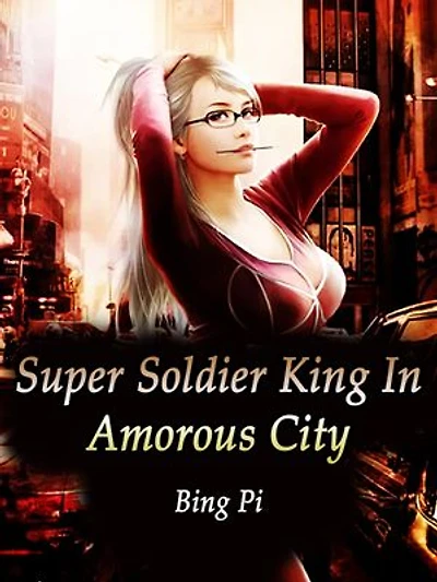 Super Soldier King In Amorous City: Volume 7