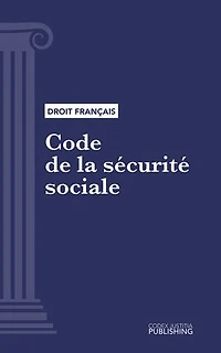 Code de la sécurité sociale: Code intégral (droit français)