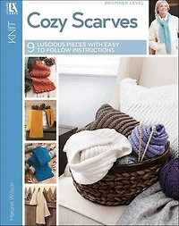 Cozy Scarves Knitting: 9 Luscious Pieces with Easy to Follow Instructions