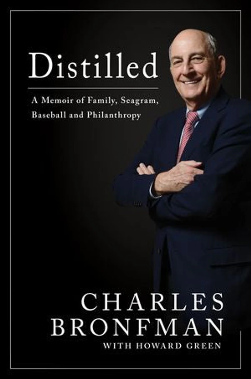 Distilled: A Memoir Of Family, Seagram, Baseball, And Philanthropy