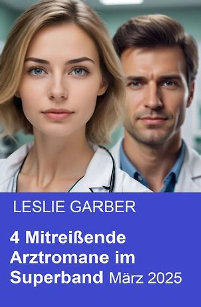 4 Mitreißende Arztromane im Superband März 2025