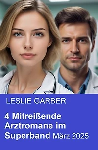 4 Mitreißende Arztromane im Superband März 2025