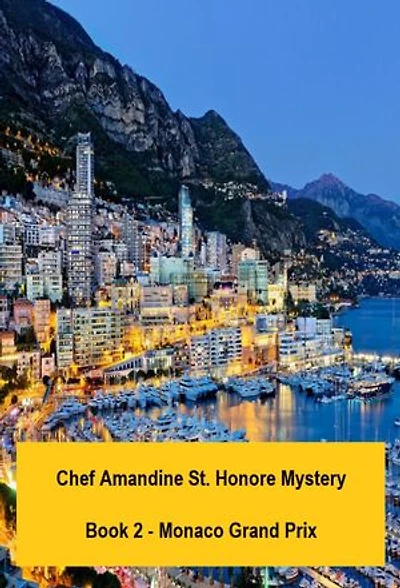 Chef Amandine St. Honore Mystery. Book 2 - Monaco Grand Prix: Chef Amandine Detective Stories, #2