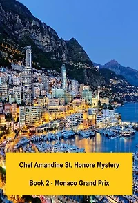 Chef Amandine St. Honore Mystery. Book 2 - Monaco Grand Prix: Chef Amandine Detective Stories, #2