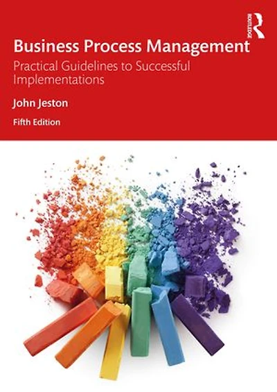 Business Process Management: Practical Guidelines To Successful Implementations