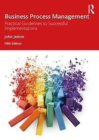 Business Process Management: Practical Guidelines To Successful Implementations