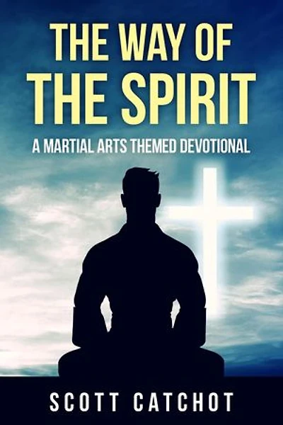 The Way of the Spirit: A Martial Arts Themed Devotional