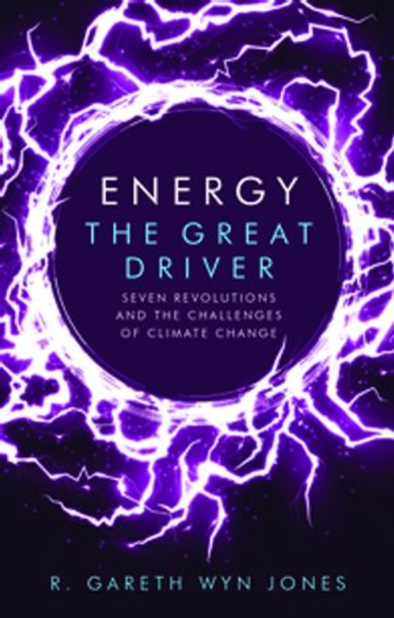 Energy, The Great Driver: Seven Revolutions And Challenges Of Climate Change